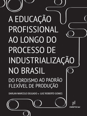 cover image of A educação profissional ao longo do processo de industrialização no Brasil